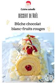 Buche Chocolat Blanc Fruits Rouges Recettes Recette Chocolat Blanc Dessert Noel Aux Fruits Buche De Noel Facile