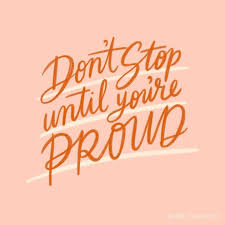 Check spelling or type a new query. Don T Stop Until You Re Proud Proud Quotes Inspirational Words Inspirational Quotes Motivation