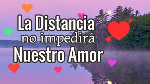 Para Mi Amor A Distancia Te Amo A Pesar De La Distancia Que Nos Separa Youtube Love Quotes