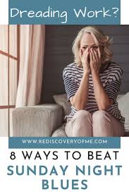 Sunday Night Blues What To Do When You Dread Work Sunday Night Changing Jobs Job Burnout