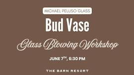 Bud Vase Glass Blowing Workshop w/ Peluso Glass
