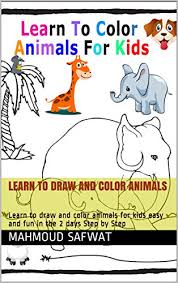 100+ amazing street art paintings with 3d effects free & premium. Learn To Draw And Color Animals Learn To Draw And Color Animals For Kids Easy And Fun In The 2 Days Step By Step Kindle Edition By Safwat Mahmoud Arts