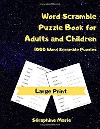 Elaine hinzey is a fact checker, writer, researcher, and registered dietitian. Word Scramble Puzzle Book For Adults And Children 1000 Large Print Word Puzzles For Adults And Children Word Scramble Anagrams Puzzle Book Word Puzzle Games Marie Seraphine 9798621845643 Amazon Com Books
