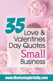 Valentine's day is an occasion to celebrate love, friendship and admiration. 35 Love And Valentines Day Quotes With Pictures For Small Business Valentine S Day Quotes Valentines Day Messages Picture Quotes