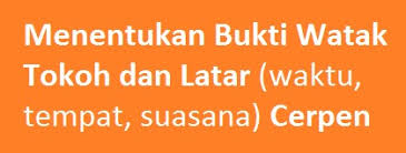 Contoh soal dan pembahasan bahasa indonesia. Menentukan Bukti Watak Tokoh Dan Latar Waktu Tempat Suasana Cerpen Panduan Soal