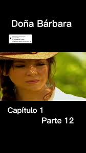 Doña Bárbara Capitulo 1 Completo