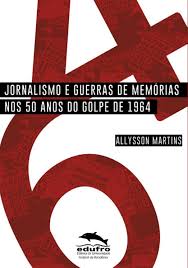 Foi exibido pela primeira vez no brasil em 22/04/1988. Jornalismo E Guerras De Memorias Nos 50 Anos Do Golpe De 1964 By Edufro Issuu