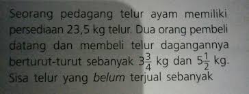 Tentukan peluang terambilnya telur yang tidak pecah! Seorang Pedagang Telur Ayam Memiliki Persediaan 2 3 5 Kg Telur Dua Orang Pembeli Datang Dan Membeli Brainly Co Id