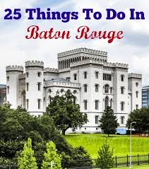 25 Things To Do In Baton Rouge Atmosphere Movers In 2020 Louisiana Travel New Orleans Travel Baton Rouge