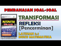 Terima kasih telah berkunjung ke blog contoh soal terbaru 2020. Latihan 3 1 Pembahasan Soal Soal Transformasi Pencerminan Refleksi Matematika Kelas 9 Youtube
