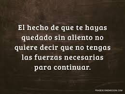 Estas frases están dedicadas a todos esos héroes que luchan la batalla más importante de sus vidas. Palabras Y Frases De Animo Y Aliento Para Momentos Dificiles Frases Con Emocion
