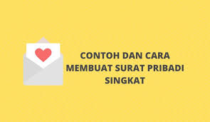 Tentunya dengan menggunakan surat pribadi tersebut ada kesan tersendiri melalui pesan pada setiap kalimatnya. 3 Contoh Dan Cara Membuat Surat Pribadi Singkat Yang Baik Dan Benar Woroanyar