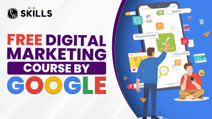 Complete Guide to FREE Digital Marketing Course by Google: What You Need to Know