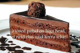 Moned Patud On Liiga Head Et Neid Elus Vaid Korra Teha Yummy Cakes Chocolate Cake Recipe Food