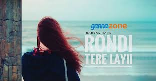 Https Ganna Zone Rondi Tere Layi Babbal Rai Mp3 Song Download Rondi Tere Layi Babbal Rai Mp3 Song Download Mp3 Song Download Mp3 Song Songs