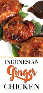 Indonesian Ginger Chicken Grateful Prayer Thankful Heart Ginger Chicken Ginger Chicken Recipes Poultry Recipes