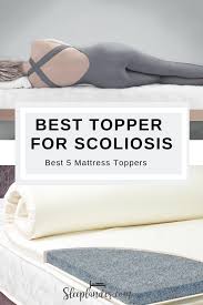 Best Mattress Toppers For Scoliosis Mattress Topper Mattress Best Mattress