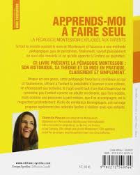 Cette liberté d'agir encourage son intérêt, valorise son goût de l'effort, développe sa concentration et. Amazon Fr Apprends Moi A Faire Seul La Pedagogie Montessori Expliquee Aux Parents Poussin Charlotte Livres
