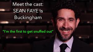 Meet the cast: Sean Faye is Buckingham