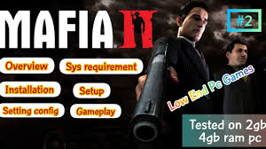 Mafia 2 On 2 4 Gb Ram Pc Download Installation Gameplay Low End Pc G Ram Pc Gameplay Mafia