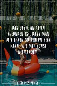 Das Beste An Alten Freunden Ist Dass Man Mit Ihnen So Albern Sein Kann Wie Mit Sonst Niemanden Visual Statements Alte Freunde Spruche Freundschaft Kurz Beste Freundin Gedicht