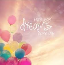 Make Your Dreams Come True Quotes Positive Quotes Quote Colorful Sky Dreams Balloons Dreams Come True Quotes Dreaming Of You Dream Come True