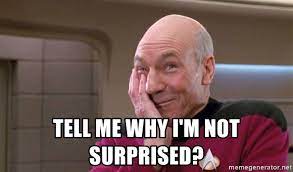 Tell Me Why I M Not Surprised Picard Laugh Meme Generator