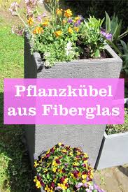 Pflanzkubel Aus Fiberglas Lohnen Sich Gartenbob De Der Garten Ratgeber Pflanzen Pflanzkubel Fiberglas