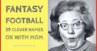 Clever And Clean Fantasy Football Team Names Sports Feel Good Stories Cool Fantasy Football Names Fantasy Football Names Football Team Names