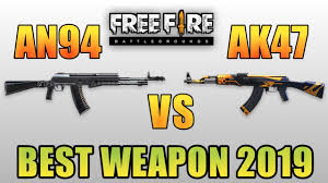 Best Guns In Free Fire 2019 Free Fire Ak47 Vs An94 Comparison Best Weapons In Free Fire Youtube