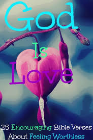 Only the living can praise the lord as you do today. 25 Encouraging Bible Verses About Feeling Worthless