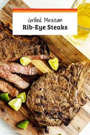 Grilled Mexican Rib Eye Steaks Recipe The Mom 100 Recipe Ribeye Steak Grilled Steak Recipes Ribeye Steak Recipes