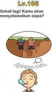 Silahkan kunjungi postingan kunci jawaban brain out level 51, 52, 53, 54, 55, 56, 57, 58, 59, 60 untuk membaca artikel selengkapnya dengan klik link di atas. Brain Out Sekali Lagi Kamu Akan Menyelamatkan Siapa Jawaban Brain Out Di Peringkat 106 Tujuwan Com