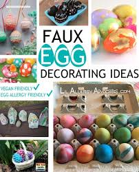 Faux Egg Decorating Ideas Lil Allergy Advocates Easter Eggs Egg Decorating Easter Egg Decorating