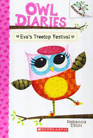 View all available formats & editions. Amazon Com Eva S Treetop Festival A Branches Book Owl Diaries 1 1 9780545683623 Elliott Rebecca Elliott Rebecca Books