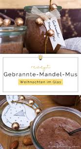 Gebrannte Mandel Mus Weihnachten Im Glas Filizity Com Food Blog Aus Koblenz Gebrannte Mandeln Susser Brotaufstrich Lebensmittel Essen