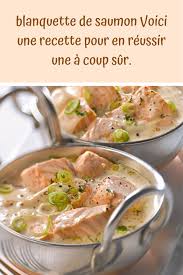 Blanquette De Saumon Voici Une Recette Pour En Reussir Une A Coup Sur Blanquette De Saumon Recettes De Cuisine Recette