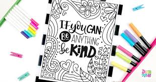 You can find so many unique, cute and complicated pictures for children of all ages as well as many great pictures designed with adults in mind. If You Can Be Anything Be Kind Coloring Page Dawn Nicole