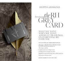 The restoration hardware credit card starts by charging you some of the highest apr rates we have reviewed but does offer preferred and standard financing hopefully, you found this restoration hardware credit card review helpful because applying for their card could be a terrible mistake. Restoration Hardware Introducing Our 2016 Outdoor Collections 25 Savings With The Rh Grey Card Milled