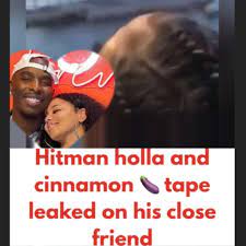 Hitman holla and cinnamon sex tape leaked on his close friend