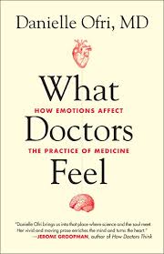 What Doctors Feel How Emotions Affect The Practice Of Medicine Danielle Ofri Books Medicine Nonfiction Books