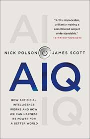 AIQ: How Artificial Intelligence Works and How We Can Harness Its Power for  a Better World