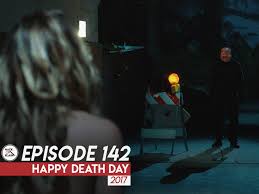Death makes a killer comeback. 142 Happy Death Day 2017 Hack Or Slash