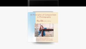 50 Principles of Composition in Photography: A Practical Guide to Seeing  Photographically Through the Eyes of A Master Photographer by Klaus Bohn