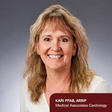 Medical Associates Clinic is pleased to announce the arrival of Kari Pfab,  ARNP, to our Cardiology Department. Kari received her Master of Science in  Nursing (MSN) and Bachelor of Science in Nursing (