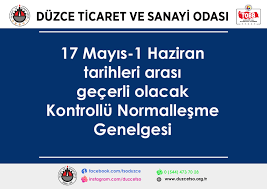 Aşağıda belirtilen işyerlerinin faaliyetlerine 17 mayıs 2021 pazartesi gününe kadar geçici olarak ara verilecektir. 17 Mayis 1 Haziran Tarihleri Arasi Gecerli Olacak Kontrollu Normallesme Genelgesi Duzce Tso