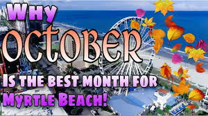 The worst months to go are during the second half. October Is The Best Month To Visit Myrtle Beach Myrtle Beach Sc Youtube