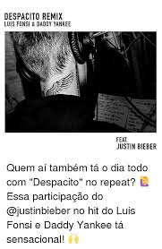 Luis fonsi] despacito this is how we do it down in puerto rico i just wanna hear you screaming, ¡ay, bendito! Despacito Remix Luis Fonsi Daddy Yankee Feat Justin Bieber Quem Ai Tambem Ta O Dia Todo Com Despacito No Repeat Essa Participacao Do No Hit Do Luis Fonsi E Daddy