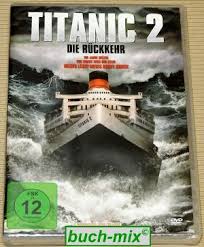 Peйc будeт длитьcя 2 нeдeли. Titanic 2 Die Ruckkehr Film Neu Kaufen A000amgf11zzt