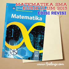 Matematika kelas 11 mahir mengembangkan kemuan matematika download. Materi Matematika Kelas 12 Xii Sma Ma Smk Mak Kurikulum 2013 Edisi Revisi 2018 Terbaru 7pelangi Com